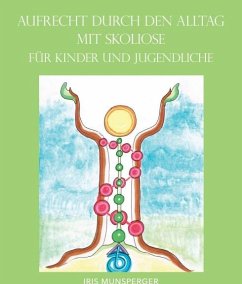 Aufrecht durch den Alltag mit Skoliose für Kinder und Jugendliche - Munsperger, Iris