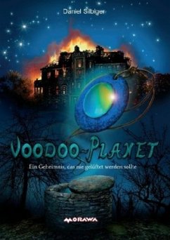 Voodoo-Planet - Ein Geheimnis, das nie gelüftet werden sollte - Silbiger, Daniel