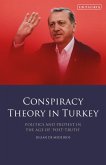 Conspiracy Theory in Turkey Politics and Protest in the Age of 'Post-Truth' Conspiracy Theory in Turkey Politics and Protest in the Age of 'Post-Truth'