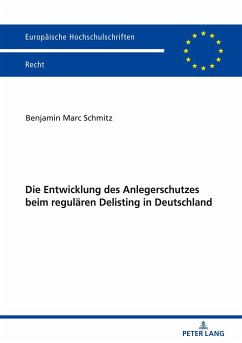 Die Entwicklung des Anlegerschutzes beim regulären Delisting in Deutschland - Schmitz, Benjamin Marc