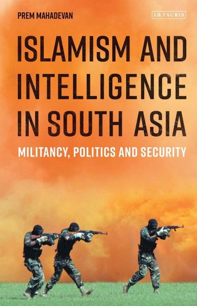 Islamism and Intelligence in South Asia Islamism and Intelligence in South Asia