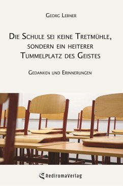 Die Schule sei keine Tretmühle, sondern ein heiterer Tummelplatz des Geistes - Georg Lerner