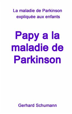 Papy a la maladie de Parkinson - Schumann, Gerhard