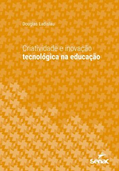 Criatividade e inovação tecnológica na educação (eBook, ePUB) - Ladislau, Douglas