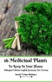 16 Medicinal Plants to Keep In Your House Bilingual Edition English Germany Lite Version (eBook, ePUB)