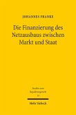 Die Finanzierung des Netzausbaus zwischen Markt und Staat (eBook, PDF)