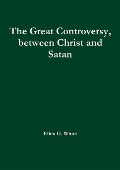 The Great Controversy, between Christ and Satan - White, Ellen G.