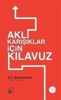 Akli Karisiklar Icin Kilavuz - Friedrich Schumacher, Ernst