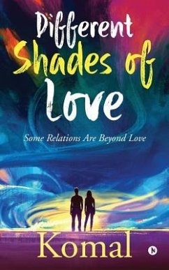 Different Shades of Love: Some Relations Are Beyond Love - Komal
