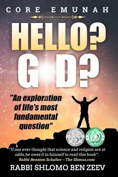 Hello? G-d?: An Exploration of Life's Most Fundamental Question - Ben Zeev, Shlomo