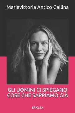 Gli uomini ci spiegano cose che sappiamo già - Antico Gallina, Mariavittoria