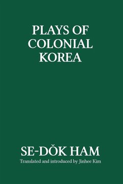 Plays of Colonial Korea - Ham, Se-Dok