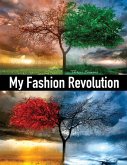My Fashion Revolution: A personal guide to finding your style or your fashion DNA.