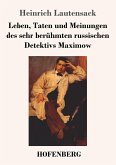Leben, Taten und Meinungen des sehr berühmten russischen Detektivs Maximow