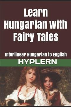 Learn Hungarian with Fairy Tales: Interlinear Hungarian to English - End, Kees van den