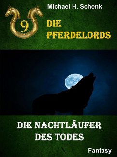Die Pferdelords 09 - Die Nachtläufer des Todes (eBook, ePUB) - Schenk, Michael