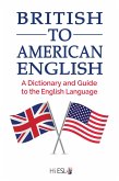 British to American English: A Dictionary and Guide to the English Language (eBook, ePUB)