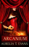 Arcanium: Part One: A Box Set (eBook, ePUB) Arcanium: Part One: A Box Set (eBook, ePUB)