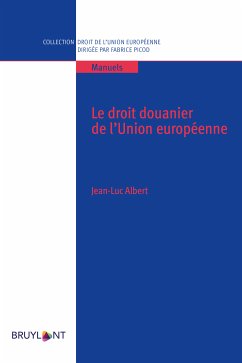 Le droit douanier de l'Union européenne (eBook, ePUB) - Albert, Jean-Luc