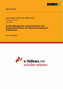 Facility-Management. Systemvarianten und Organisationsformen der Speisenversorgung im Krankenhaus (eBook, PDF) - Anhold, Manuel