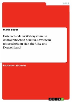 Unterschiede in Wahlsysteme in demokratischen Staaten. Inwiefern unterscheiden sich die USA und Deutschland? (eBook, PDF)