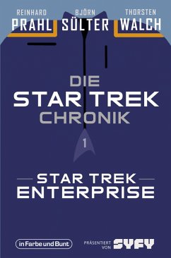 Die Star-Trek-Chronik - Teil 1: Star Trek: Enterprise (eBook, ePUB) - Sülter, Björn; Prahl, Reinhard; Walch, Thorsten
