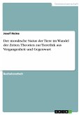 Der moralische Status der Tiere im Wandel der Zeiten. Theorien zur Tierethik aus Vergangenheit und Gegenwart (eBook, PDF)