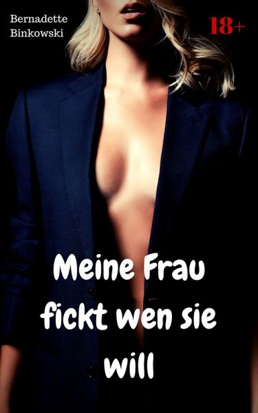 Meine Frau fickt wen sie will (eBook, ePUB)