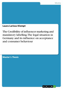 The Credibility of influencer marketing and mandatory labelling.The legal situation in Germany and its influence on acceptance and consumer behaviour (eBook, PDF) - Klempt, Laura Larissa