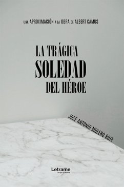 La trágica soledad del héroe (eBook, ePUB) - Molero Bote, José Antonio