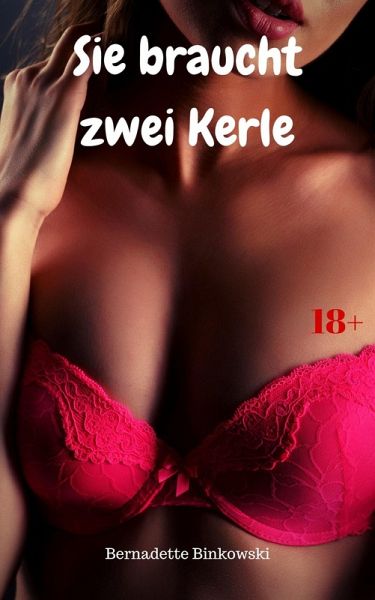 Sie braucht zwei Kerle (eBook, ePUB) Sie braucht zwei Kerle (eBook, ePUB)