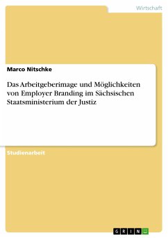 Das Arbeitgeberimage und Möglichkeiten von Employer Branding im Sächsischen Staatsministerium der Justiz (eBook, PDF)