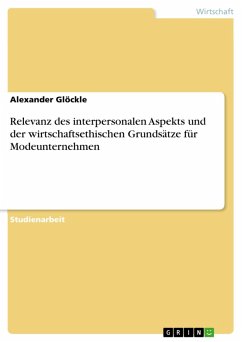Relevanz des interpersonalen Aspekts und der wirtschaftsethischen Grundsätze für Modeunternehmen (eBook, PDF) - Glöckle, Alexander