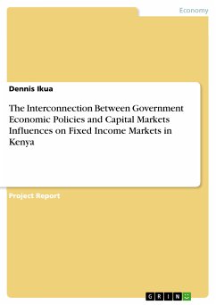 The Interconnection Between Government Economic Policies and Capital Markets Influences on Fixed Income Markets in Kenya (eBook, PDF) - Ikua, Dennis