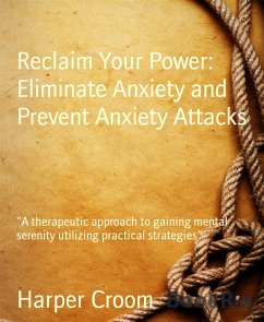 Reclaim Your Power: Eliminate Anxiety and Prevent Anxiety Attacks (eBook, ePUB) - Croom, Harper