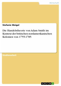 Die Handelstheorie von Adam Smith im Kontext der britischen nordamerikanischen Kolonien von 1755-1785 (eBook, PDF) - Weigel, Stefanie