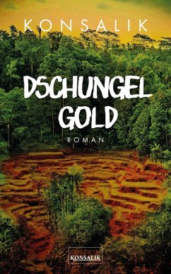 Dschungelgold (eBook, ePUB) - Konsalik, Heinz G.