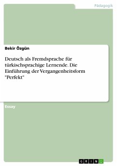 Deutsch als Fremdsprache für türkischsprachige Lernende. Die Einführung der Vergangenheitsform "Perfekt" (eBook, PDF)