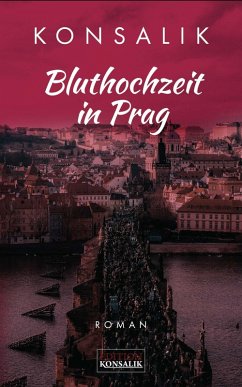 Bluthochzeit in Prag (eBook, ePUB) - Konsalik, Heinz G.