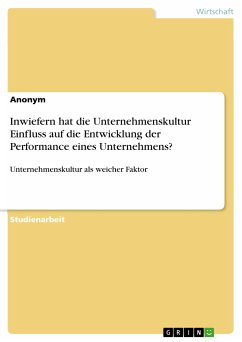 Inwiefern hat die Unternehmenskultur Einfluss auf die Entwicklung der Performance eines Unternehmens? (eBook, PDF)