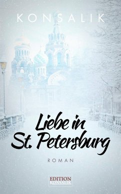 Liebe in St. Petersburg (eBook, ePUB) - Konsalik, Heinz G.