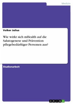 Wie wirkt sich mHealth auf die Salutogenese und Prävention pflegebedürftiger Personen aus? (eBook, PDF) - Julius, Volker