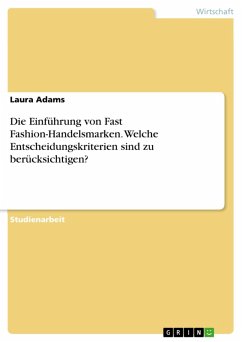 Die Einführung von Fast Fashion-Handelsmarken. Welche Entscheidungskriterien sind zu berücksichtigen? (eBook, PDF) - Adams, Laura