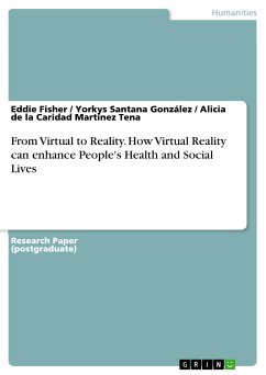 From Virtual to Reality. How Virtual Reality can enhance People's Health and Social Lives (eBook, PDF)