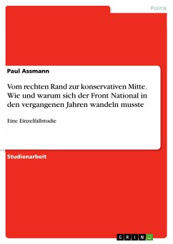 Vom rechten Rand zur konservativen Mitte. Wie und warum sich der Front National in den vergangenen Jahren wandeln musste (eBook, PDF) - Assmann, Paul