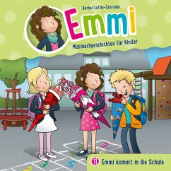 11: Emmi kommt in die Schule (MP3-Download) - Emmi - Mutmachgeschichten für Kinder; Löffel-Schröder, Bärbel