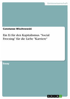 Ein Ei für den Kapitalismus. &quote;Social Freezing&quote; für die Liebe &quote;Karriere&quote; (eBook, PDF)