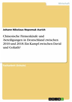 Chinesische Firmenkäufe und -beteiligungen in Deutschland zwischen 2010 und 2018. Ein Kampf zwischen David und Goliath? (eBook, PDF) - Aurich, Johann Nikolaus Nepomuk