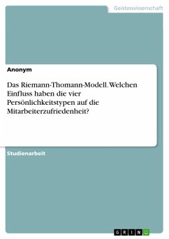 Das Riemann-Thomann-Modell. Welchen Einfluss haben die vier Persönlichkeitstypen auf die Mitarbeiterzufriedenheit? (eBook, PDF)