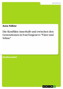 Die Konflikte innerhalb und zwischen den Generationen in Ivan Turgenevs &quote;Väter und Söhne&quote; (eBook, PDF)